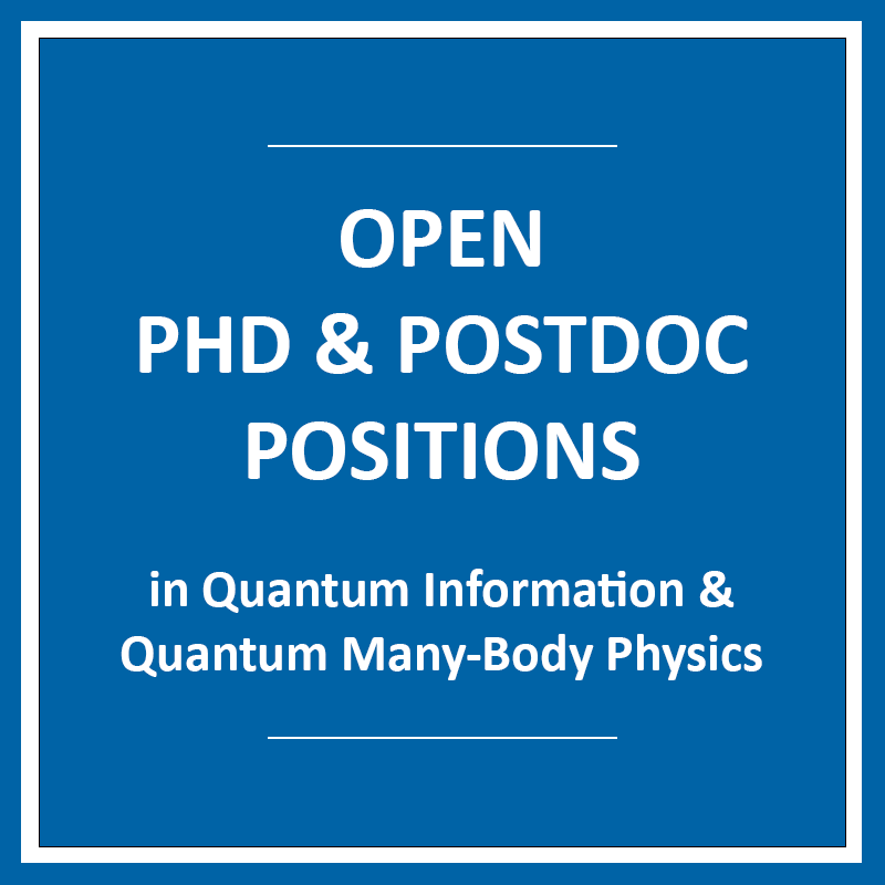 Open PhD and Postdoc positions in Quantum Information and Quantum Many-Body Physics
